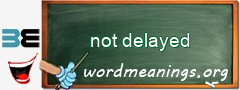 WordMeaning blackboard for not delayed